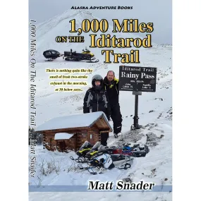 1000 Miles on the Iditarod Trail by Matt Snader Book 11 UPC 9780578307633